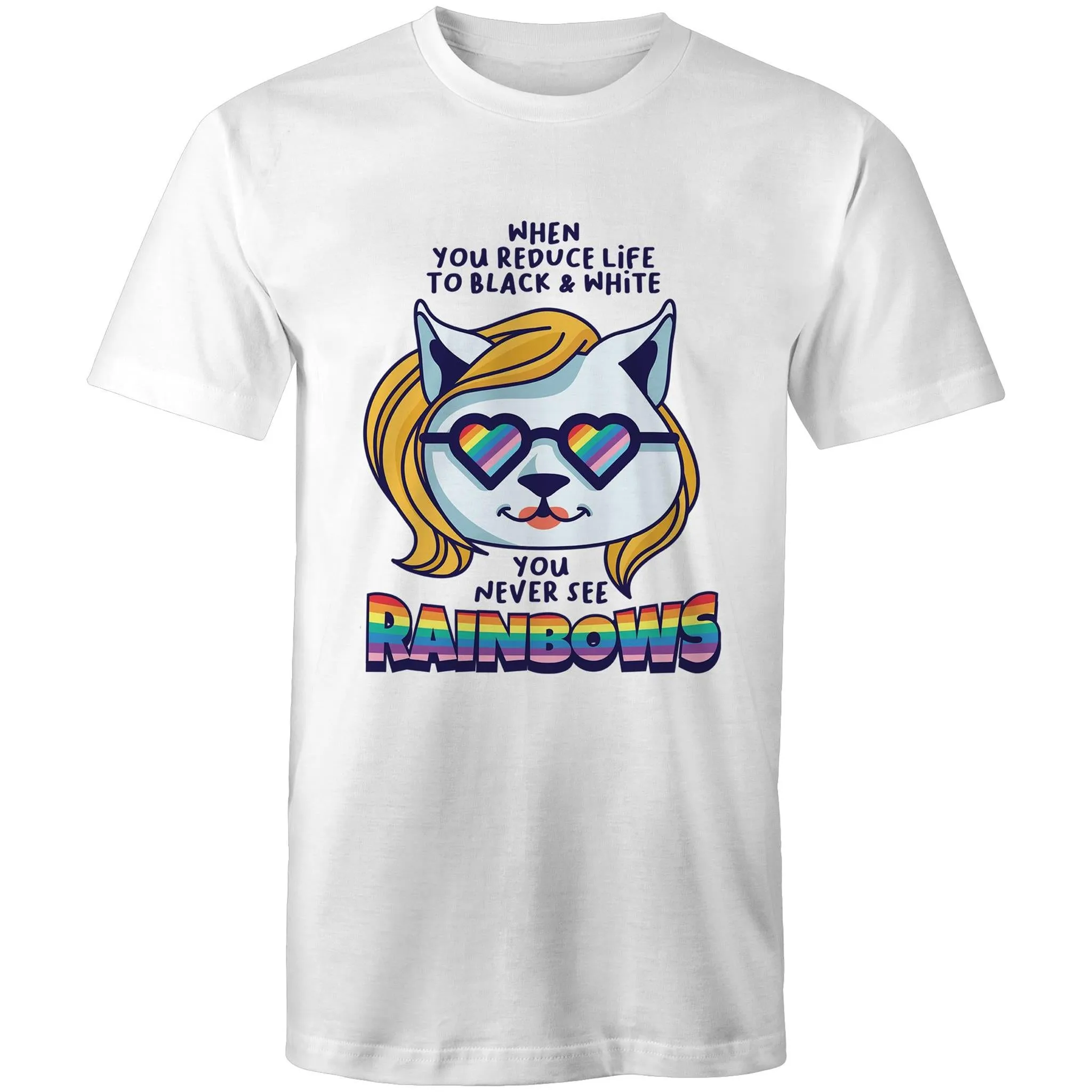 You Never See Rainbows T-Shirt Unisex (LG170)