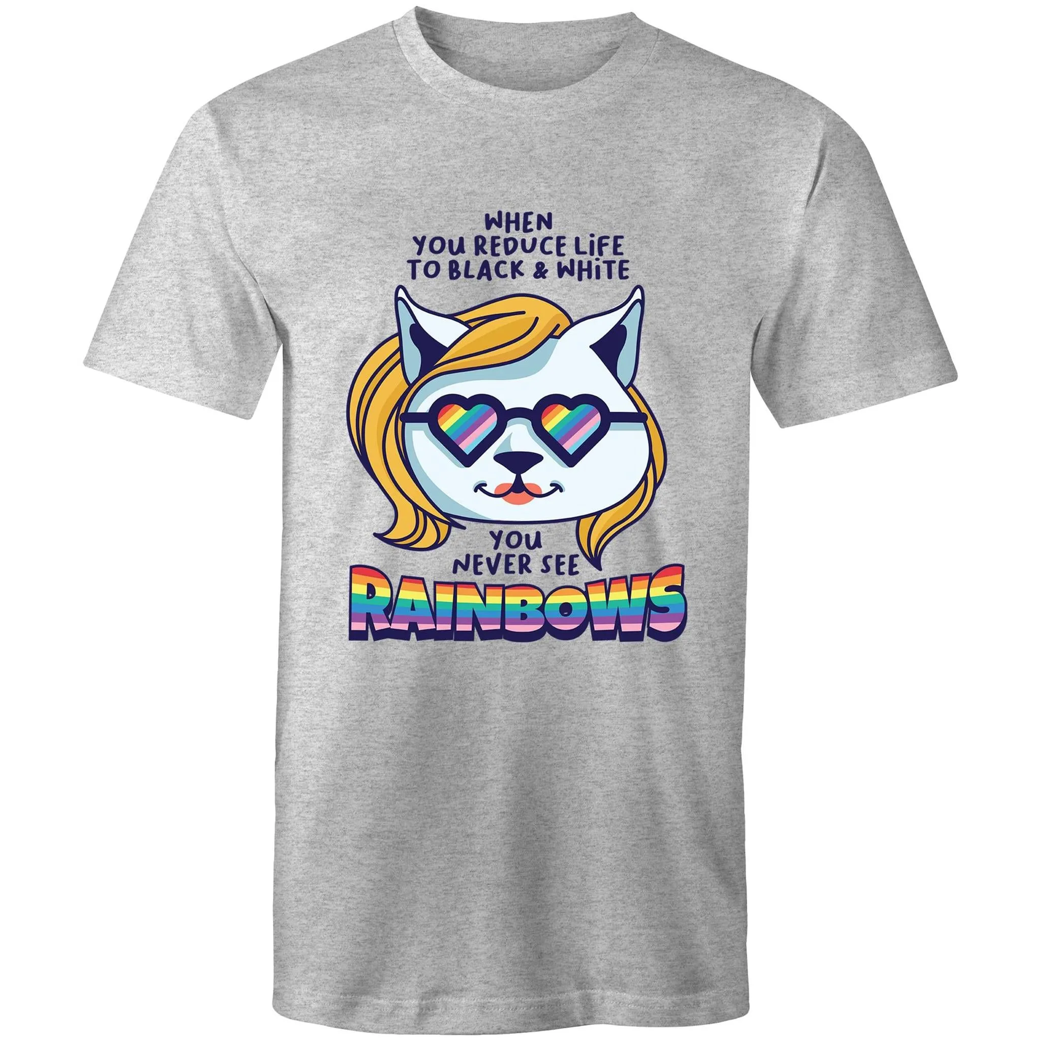 You Never See Rainbows T-Shirt Unisex (LG170)